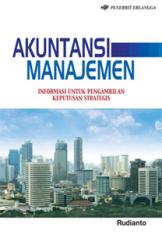 Akuntansi Manajemen: Informasi untuk Pengambilan Keputusan Strategis